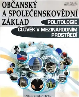 Učebnice pre SŠ - ostatné Občanský a společenskovědní základ Politologie Člověk v mezinárodním prostředí, aktualizované 4. vydání - Tereza Konečná,Marek Moudrý