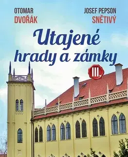 Geografia, mapy, sprievodcovia Utajené hrady a zámky III. - Otomar Dvořák,Josef Pepson Snětivý