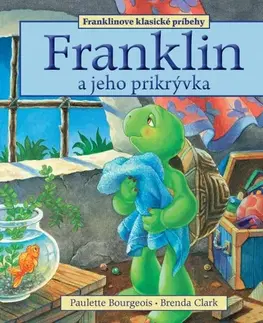Rozprávky Franklin a jeho prikrývka - Paulette Bourgeois,Mária Lachkovičová