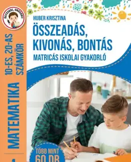 Príprava do školy, pracovné zošity Összeadás, kivonás, bontás - Matricás iskolai gyakorló - 1. osztály Matematika 10-es, 20-as számkör - Több mint 60 db matrica - Krisztina Huber