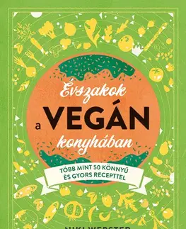 Vegetariánska kuchyňa Évszakok a vegán konyhában - Niki Webster