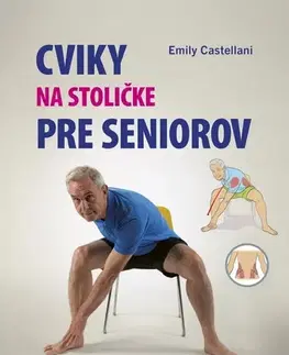 Zdravie, životný štýl - ostatné Cviky na stoličke pre seniorov - Emily Castellani,Róbert Hrebíček