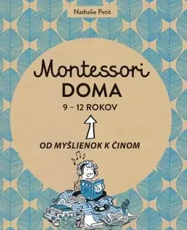 Výchova, cvičenie a hry s deťmi Montessori doma 9 - 12 rokov - Nathalie Petit