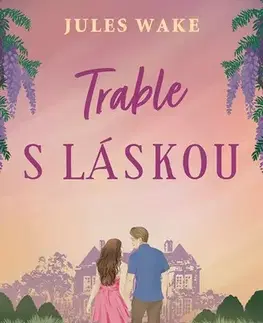 Romantická beletria Trable s láskou - Jules Wake,Klára Krasula