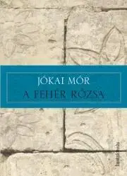 Svetová beletria A fehér rózsa - Mór Jókai