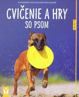 Psy, kynológia Cvičenie a hry so psom - Katharina Schlegl-Kofler