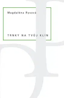 Poézia Trnky na tvůj klín - Magaléna Rysová