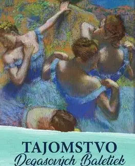 Romantická beletria Tajomstvo Degasových Baletiek - Ingrid Zambová