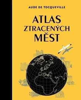 Cestopisy Atlas ztracených měst - Aude De Tocqueville,Karin Doering-Frogerová,Barbora Šůchová