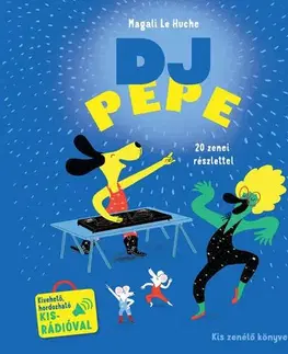 Zvukové knihy DJ Pepe - Kis zenélő könyveim - Magali Le Huche,Laura Góg