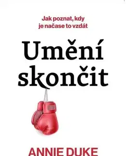 Psychológia, etika Umění skončit - Annie Duke