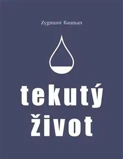 Sociológia, etnológia Tekutý život - Zygmunt Bauman