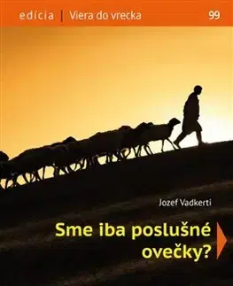 Kresťanstvo Sme iba poslušné ovečky? - Jozef Vadkerti