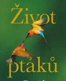 Biológia, fauna a flóra Život ptáků - David Attenborough