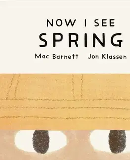 Leporelá, krabičky, puzzle knihy Now I See Spring - Mac Barnett