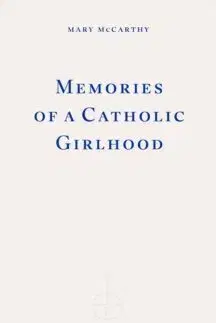 Eseje, úvahy, štúdie Memories of a Catholic Girlhood - Mary McCarthy