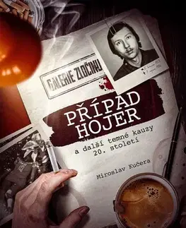 História - ostatné Případ Hojer a další temné kauzy 20. století - Miroslav Kučera