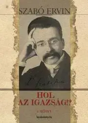 Svetové dejiny, dejiny štátov Hol az igazság I. kötet - Ervin Szabó