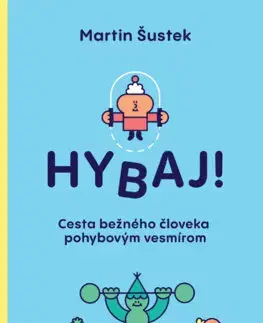 Zdravie, životný štýl - ostatné Hybaj! - Martin Šustek