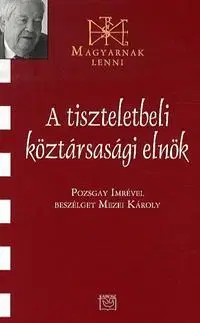 Beletria - ostatné A tiszteletbeli köztársasági elnök - Károly Mezei