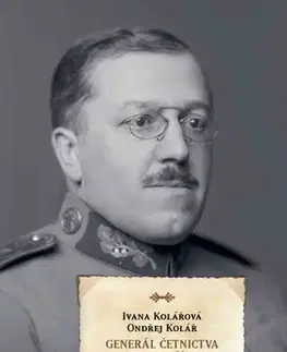 História Generál četnictva Karel Vyčítal - Ivana Kolářová,Ondřej Kolář