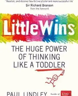 Biznis a kariéra Little Wins - The Huge Power of Thinking Like a Toddler - Paul