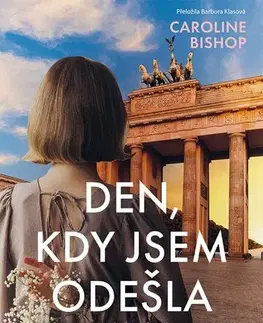 Romantická beletria Den, kdy jsem odešla - Caroline Bishop,Barbora Klasová