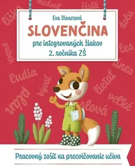 Slovenský jazyk Slovenčina pre integrovaných žiakov 2. ročníka ZŠ: Pracovný zošit na precvičovanie učiva - Eva Dienerová