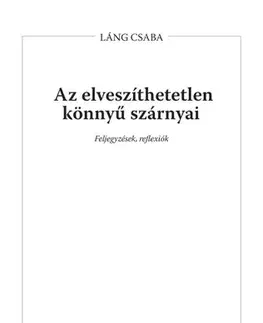 Filozofia Az elveszíthetetlen könnyű szárnyai - Láng Csaba