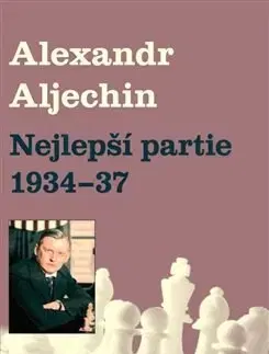 Šport Nejlepší partie 1934-1937 - Alexandr Alechin