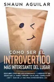 Psychológia, etika Cómo Ser el Introvertido más Interesante del Lugar - Aguilar Shaun