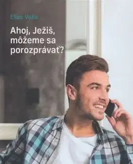 Kresťanstvo Ahoj, Ježiš, môžeme sa porozprávať? (2. vydanie) - Elias Vella