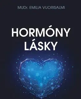 Zdravie, životný štýl - ostatné Hormóny lásky - Emilia Vuorisalmi,Barbora Šůchová