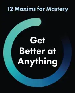 Rozvoj osobnosti Get Better at Anything - Scott H. Young