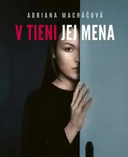 Slovenská beletria V tieni jej mena - Adriana Macháčová