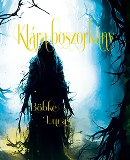 Sci-fi a fantasy Klára boszorkány - Lucas Böbke