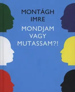 Odborná a náučná literatúra - ostatné Mondjam vagy mutassam? - Imre Montágh