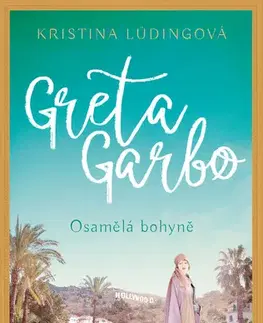 Romantická beletria Greta Garbo. Osamělá bohyně - Kristina Lüdingová