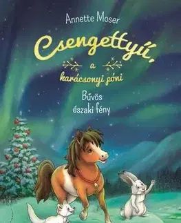 Rozprávky Csengettyű a karácsonyi póni 3: A bűvös északi fény - Annette Moser,Zsuzsanna Szalay