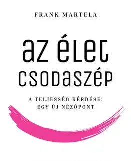Filozofia Az élet csodaszép - Frank Martela