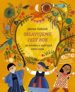 Encyklopédie pre deti a mládež - ostatné Oslavujeme celý rok - Joanna Kończak,Ewa Poklewska-Koziełło,Ladislav Holiš