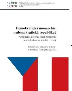 Slovenské a české dejiny Demokratická monarchie, nedemokratická republika? - Kolektív autorov