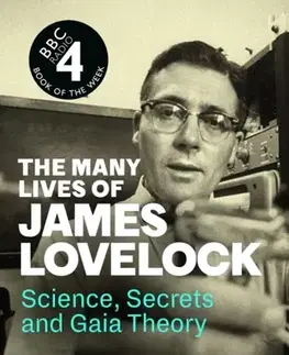 Biografie - Životopisy The Many Lives of James Lovelock - Jonathan Watts