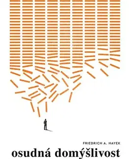 Ekonómia, Ekonomika Osudná domýšlivost - Hayek Friedrich AUGUST