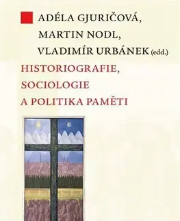 Sociológia, etnológia Historiografie, sociologie a politika paměti - kol.