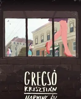 Svetová beletria Harminc év napsütés - Krisztián Grecsó