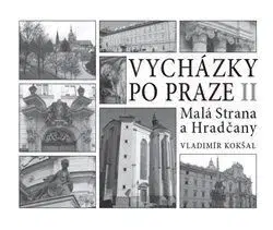 Slovensko a Česká republika Vycházky po Praze II: Malá Strana a Hradčany - Vladimír Kokšal