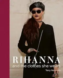 Dizajn, úžitkové umenie, móda Rihanna - And the Clothes He Wears - Terry Newman