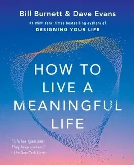Rozvoj osobnosti How to Live a Meaningful Life - Bill Burnett,Dave Evans