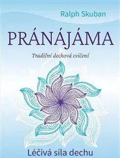 Joga, meditácia Pránájáma - Tradiční dechová cvičení - Ralph Skuban